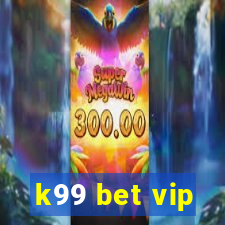 k99 bet vip